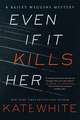 Even If It Kills Her: A Bailey Weggins Mystery