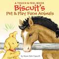 Biscuit's Pet & Play Farm Animals: A Touch & Feel Book