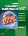 Glencoe Secondary Mathematics to the Common Core State Standards, Algebra 2: Modern Times