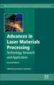 Advances in Laser Materials Processing: Technology, Research and Applications