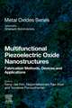 Multifunctional Piezoelectric Oxide Nanostructures: Fabrication Methods, Devices and Applications