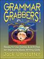 Grammar Grabbers Ready–To–Use Games & Activities F for Improving Basic Writing Skills