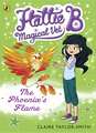 Hattie B, Magical Vet: The Phoenix's Flame (Book 6)