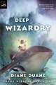 Deep Wizardry: The Second Book in the Young Wizards Series