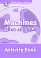 Oxford Read and Discover: Level 4: Machines Then and Now Activity Book