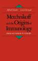 Metchnikoff and the Origins of Immunology: From Metaphor to Theory