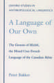 A Language of Our Own: The Genesis of Michif, the Mixed Cree-French Language of the Canadian Métis