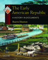 The Early American Republic: A History in Documents