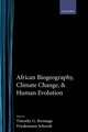 African Biogeography, Climate Change, and Human Evolution