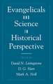 Evangelicals and Science in Historical Perspective