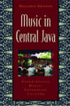 Music in Central Java: Experiencing Music, Expressing Culture