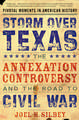 Storm over Texas: The Annexation Controversy and the Road to Civil War