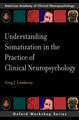 Understanding Somatization in the Practice of Clinical Neuropsychology