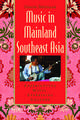 Music in Mainland Southeast Asia: Experiencing Music, Expressing Culture