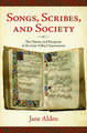 Songs, Scribes, and Society: The History and Reception of the Loire Valley Chansonniers