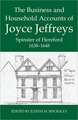 The Business and Household Accounts of Joyce Jeffreys, Spinster of Hereford, 1638-1648