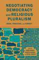 Negotiating Democracy and Religious Pluralism: India, Pakistan, and Turkey