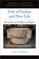 Font of Pardon and New Life: John Calvin and the Efficacy of Baptism