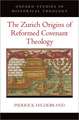 The Zurich Origins of Reformed Covenant Theology