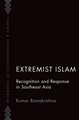 Extremist Islam: Recognition and Response in Southeast Asia