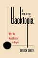 A Realistic Blacktopia: Why We Must Unite To Fight