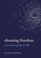 Choosing Freedom: A Kantian Guide to Life