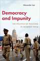 Democracy and Impunity: The Politics of Policing in Modern India