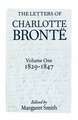 The Letters of Charlotte Brontë: Volume I: 1829-1847