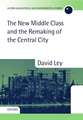 The New Middle Class and the Remaking of the Central City