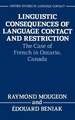 Linguistic Consequences of Language Contact and Restriction: The Case of French in Ontario, Canada