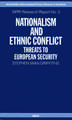 Nationalism and Ethnic Conflict: Threats to European Security