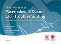 The EHRA Book of Pacemaker, ICD, and CRT Troubleshooting Vol.1: Case-based learning with multiple choice questions