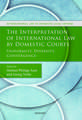 The Interpretation of International Law by Domestic Courts: Uniformity, Diversity, Convergence