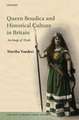 Queen Boudica and Historical Culture in Britain: An Image of Truth