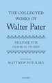 The Collected Works of Walter Pater: Classical Studies: Volume 8