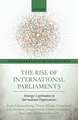 The Rise of International Parliaments: Strategic Legitimation in International Organizations