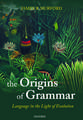 The Origins of Grammar: Language in the Light of Evolution II