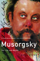 Musorgsky: His Life and Works