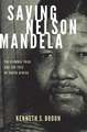 Saving Nelson Mandela: The Rivonia Trial and the Fate of South Africa