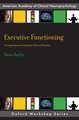 Executive Functioning: A Comprehensive Guide for Clinical Practice