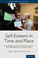 Self-Esteem in Time and Place: How American Families Imagine, Enact, and Personalize a Cultural Ideal