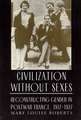 Civilization without Sexes: Reconstructing Gender in Postwar France, 1917-1927