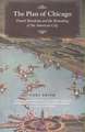 The Plan of Chicago: Daniel Burnham and the Remaking of the American City