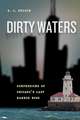 Dirty Waters: Confessions of Chicago's Last Harbor Boss