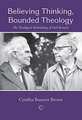 Believing Thinking, Bounded Theology