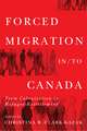 Forced Migration in/to Canada: From Colonization to Refugee Resettlement