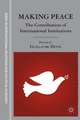 Making Peace: The Contribution of International Institutions