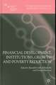 Financial Development, Institutions, Growth and Poverty Reduction