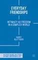 Everyday Friendships: Intimacy as Freedom in a Complex World