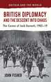 British Diplomacy and the Descent into Chaos: The Career of Jack Garnett, 1902-19